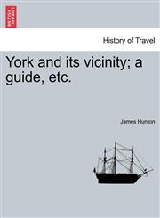 York and its vicinity; a guide, etc.,1241603103,9781241603106
