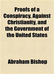 Proofs of a Conspiracy, Against Christianity, and the Government of the United States,1153112892,9781153112895