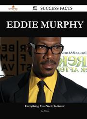 Eddie Murphy 30 Success Facts - Everything You Need to Know about Eddie Murphy,1488548781,9781488548789