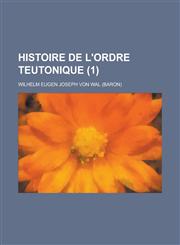 Histoire de L'Ordre Teutonique (1 ),1153527928,9781153527927