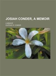 Josiah Conder, a Memoir; A Memoir,1150673397,9781150673399