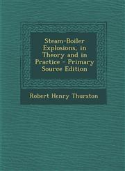 Steam-Boiler Explosions, in Theory and in Practice - Primary Source Edition,1294287702,9781294287704