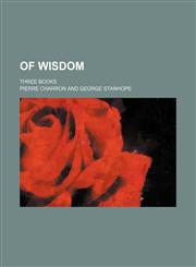 Of Wisdom (Volume 1); Three Books,1150689331,9781150689338