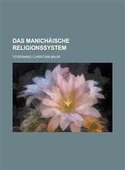 Das Manichaische Religionssystem,1234818876,9781234818876