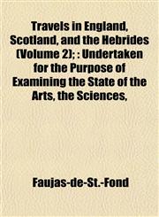 Travels in England, Scotland, and the Hebrides (Volume 2); Undertaken for the Purpose of Examining the State of the Arts, the Sciences,,1153191008,9781153191005