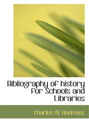 Bibliography of history for Schools and Libraries,1110646542,9781110646548