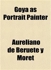 Goya as Portrait Painter,1152270834,9781152270831