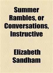 Summer Rambles, or Conversations, Instructive,115146273X,9781151462732
