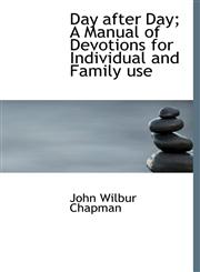Day After Day; A Manual of Devotions for Individual and Family Use,1117220397,9781117220390