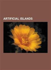 Artificial Islands Principality of Sealand, Calais, Ellis Island, Dejima, Neeltje-Jans, Burj Al Arab, Republic of Rose Island, the World,,1230625569,9781230625560