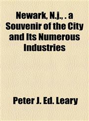Newark, N.j., . a Souvenir of the City and Its Numerous Industries,1154796531,9781154796537