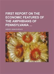 First report on the economic features of the amphibians of Pennsylvania,1130549410,9781130549416