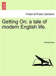 Getting On; a tale of modern English life.,1240868774,9781240868773