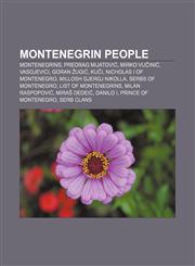 Montenegrin people Montenegrins, Predrag Mijatović, Mirko Vučinić, Vasojevići, Goran Žugić, Kuči, Nicholas I of Montenegro,1157609872,9781157609872