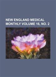 New England medical monthly Volume 16, no. 2,1152714392,9781152714397