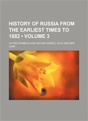 History of Russia From the Earliest Times to 1882 (Volume 3),1154052745,9781154052749