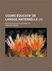 Cours Educatif de Langue Maternelle; Pour Les Ecoles Et Les Familles (1),1231234237,9781231234235