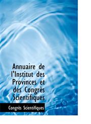 Annuaire de l'Institut des Provinces et des Congrès Scientifiques,1140162799,9781140162797