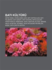 Batı kültürü Antik Roma, Aydınlanma Çağı, Batı astrolojisi, Batı felsefesi, Batı sanatı, Hint-Avrupalı mitolojileri, Hıristiyanlık, Rönesans,1232921351,9781232921356