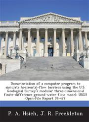 Documentation of a Computer Program to Simulate Horizontal-Flow Barriers Using the U.S. Geological Survey's Modular Three-Dimensional Finite-Differenc,1288954948,9781288954940