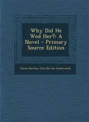 Why Did He Wed Her? A Novel - Primary Source Edition,1295533804,9781295533800