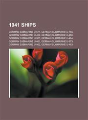 1941 Ships German Submarine U-571, German Submarine U-155, German Submarine U-459, German Submarine U-460, German Submarine U-505,1151416827,9781151416827