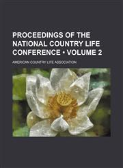 Proceedings of the National Country Life Conference (Volume 2),1235735494,9781235735493
