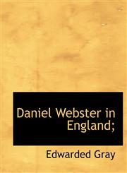 Daniel Webster in England;,1140209515,9781140209515