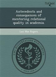 Antecedents and consequences of mentoring relational quality in academia.,1249885213,9781249885214