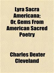 Lyra Sacra Americana; Or, Gems From American Sacred Poetry,1154775496,9781154775495