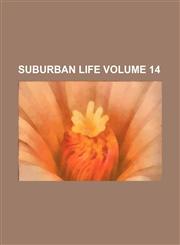 Suburban life Volume 14,1231208155,9781231208151