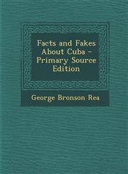 Facts and Fakes about Cuba - Primary Source Edition,1295539497,9781295539499