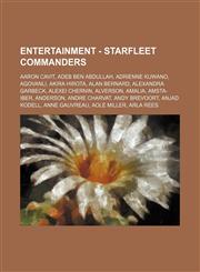 Entertainment - Starfleet commanders Aaron Cavit, Adeb ben Abdullah, Adrienne Kuwano, Agovanli, Akira Hirota, Alan Bernard, Alexandra Garbeck, Alexei Chernin, Alverson, Amalia, Amsta-Iber, Anderson, Andre Charvat, Andy Brevoort, Anjad Kodell, Anne Gauvre,1234694042,9781234694043