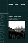 Colonial Modernities: Building, Dwelling and Architecture in British India and Ceylon (Architext Series),0415399092,9780415399098