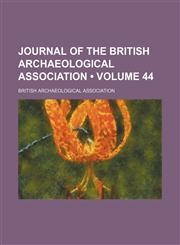 Journal of the British Archaeological Association (Volume 44),1154324729,9781154324723