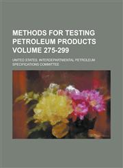 Methods for testing petroleum products Volume 275-299,1236747267,9781236747266