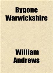 Bygone Warwickshire,1154652890,9781154652895