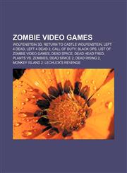 Zombie video games Wolfenstein 3D, Return to Castle Wolfenstein, Left 4 Dead, Left 4 Dead 2, Call of Duty: Black Ops,1157205577,9781157205579