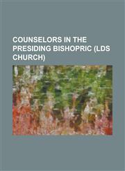 Counselors in the Presiding Bishopric (Lds Church) Carl W. Buehner, David A. Smith (Mormon), Dean M. Davies, George Miller (Latter Day Saints), Geral,1156111412,9781156111413