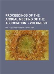 Proceedings of the Annual Meeting of the Association. (Volume 23),1151094129,9781151094124