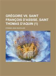 Gregoire VII. Saint Francois D'Assise. Saint Thomas D'Aquin (1),1153480689,9781153480680