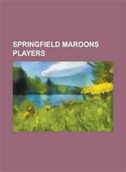Springfield Maroons Players Art Nichols, Bert Inks, Biff Sheehan, Billy Lush (Baseball), Bill Friel, Bill Massey (Baseball), Bob Miller (1890s Pit,1230792171,9781230792170