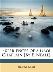 Experiences of a Gaol Chaplain [By E. Neale].,1146585519,9781146585514