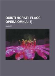 Quinti Horatii Flacci Opera Omnia (3 ),1234552752,9781234552756