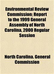 Environmental Review Commission; Report to the 1999 General Assembly of North Carolina, 2000 Regular Session,1153474891,9781153474894