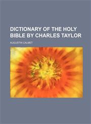 Dictionary of the Holy Bible by Charles Taylor,1235894290,9781235894299