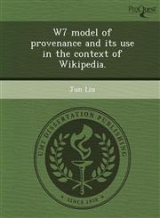 W7 model of provenance and its use in the context of Wikipedia.,1249050014,9781249050018