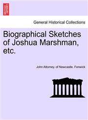 Biographical Sketches of Joshua Marshman, etc.,1241521867,9781241521868