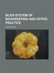 Bliss System of Bookkeeping and Office Practice,1234284758,9781234284756