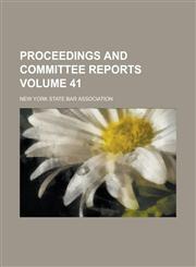 Proceedings and Committee Reports Volume 41,1236905148,9781236905147